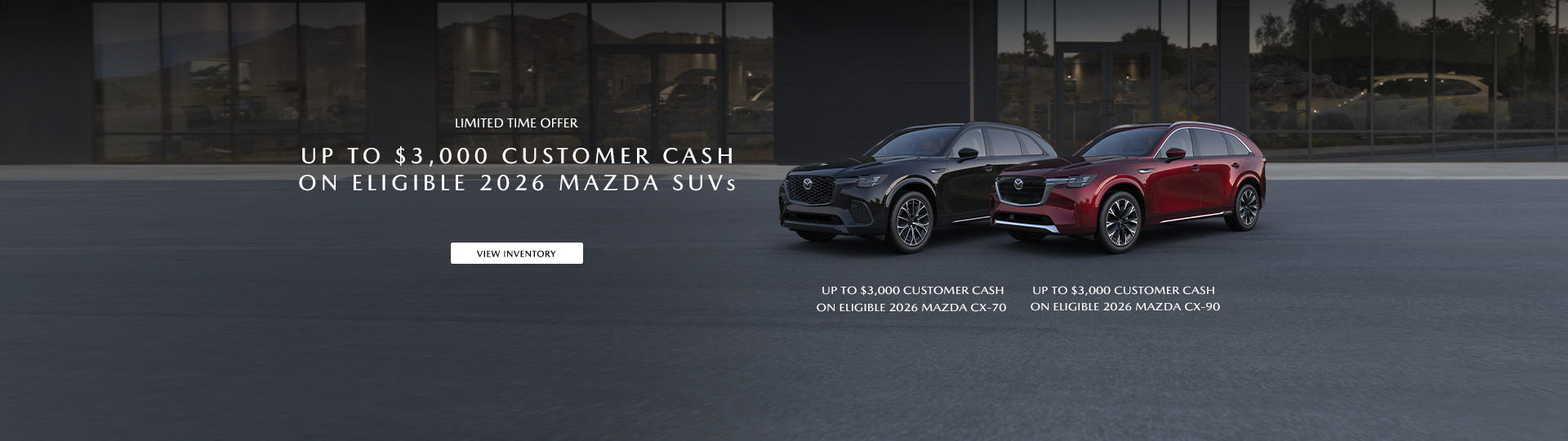 Up to $3,000 Customer Cash on Eligible 2026 MAZDA SUVs  